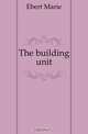 The building unit, Ebert Marie 