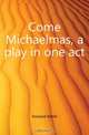 Come Michaelmas, a play in one act, Howard Keble 