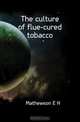 The culture of flue-cured tobacco, Mathewson E H 