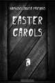 Easter carols, Hopkins Louisa Parsons 