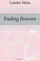 Fading flowers, Lander Meta 