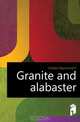 Granite and alabaster, Raymond P. Holden 