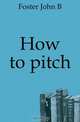How to pitch, Foster John B 