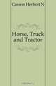Horse, Truck and Tractor, Casson Herbert N. 