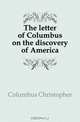 The letter of Columbus on the discovery of America, Columbus Christopher 