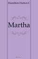 Martha, Hutton C. Hamilton 