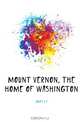Mount Vernon, the home of Washington, Jones J. E. 