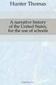 A narrative history of the United States, for the use of schools, Hunter Thomas 