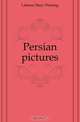 Persian pictures, Labaree Mary Fleming 