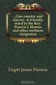 ...Our country and slavery. A friendly word to the Rev. Francis L Hawks and other northern clergymen, Fugitt James Preston 