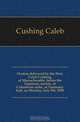 Oration delivered by the Hon. Caleb Cushing, of Massachusetts, before the Tammany society, or Columbian order, at Tammany hall, on Monday, July 5th, 1858, Cushing Caleb 