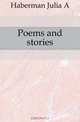 Poems and stories, Haberman Julia A 