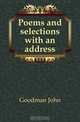 Poems and selections with an address, Goodman John 