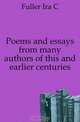 Poems and essays from many authors of this and earlier centuries, Fuller Ira C 