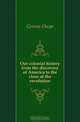 Our colonial history from the discovery of America to the close of the revolution, Gerson Oscar 