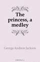 The princess, a medley, George Andrew Jackson 