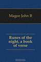 Runes of the night, a book of verse, Magee John B 