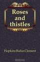 Roses and thistles, Hopkins Rufus Clement 