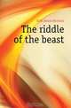 The riddle of the beast, Kidd Josiah Nicholas 