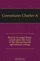 Report on sugar beets, raised upon the farm of the Massachusetts agricultural college, Charles A. Goessmann 