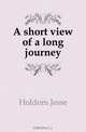 A short view of a long journey, Holdom Jesse 