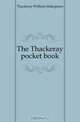 The Thackeray pocket book, Thackeray William Makepeace 