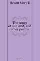 The songs of our land, and other poems, Hewitt Mary E. 
