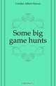 Some big game hunts, Cordier Albert Hawes 