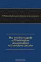 The terrible tragedy at Washington. Assassination of President Lincoln, #Philadelphia pub. Barclay and company 