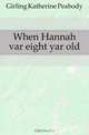 When Hannah var eight yar old, Girling Katherine Peabody 