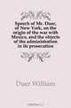 Speech of Mr. Duer, of New York, on the origin of the war with Mexico, and the objects of the administration in its prosecution, Duer William 