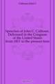 Speeches of John C. Calhoun. Delivered in the Congress of the United States from 1811 to the present time, John C. Calhoun 