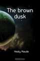 The brown dusk, Healy Maude 