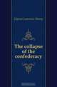 The collapse of the confederacy, Gipson Lawrence Henry 