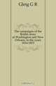 The campaigns of the British army at Washington and New Orleans, in the years 1814-1815, Gleig George Robert 