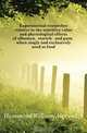 Experimental researches relative to the nutritive value and physiological effects of albumen, startch, and gum, when singly and exclusively used as food, Hammond William Alexander 
