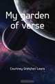 My garden of verse, Courtney Gretchen Lewis 