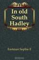 In old South Hadley, Eastman Sophie E 
