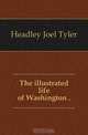 The illustrated life of Washington, Headley Joel Tyler 