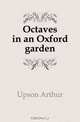 Octaves in an Oxford garden, Upson Arthur 
