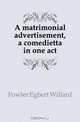 A matrimonial advertisement, a comedietta in one act, Fowler Egbert Willard 