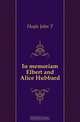 In memoriam Elbert and Alice Hubbard, Hoyle John T 