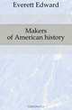 Makers of American history, Edward Everett 