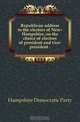 Republican address to the electors of New-Hampshire, on the choice of electors of president and vice-president, Hampshire Democratic Party 