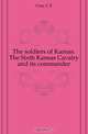 The soldiers of Kansas. The Sixth Kansas Cavalry and its commander, Cory C. E. 
