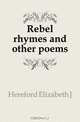 Rebel rhymes and other poems, Hereford Elizabeth J. 