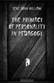 The primacy of personality in pedagogy, Jent John William 