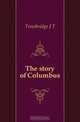 The story of Columbus, J. T. Trowbridge 