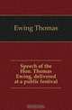 Speech of the Hon. Thomas Ewing, delivered at a public festival, Ewing Thomas 