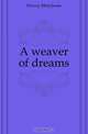 A weaver of dreams, Hervey Ethel Jessie 